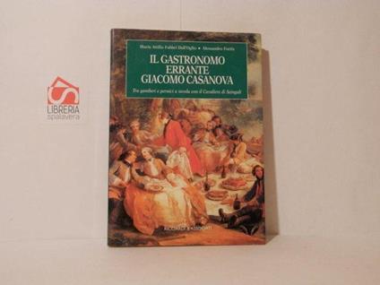 Il gastronomo errante Giacomo Casanova. Tra gamberi e pernici a tavola con il Cavaliere di Seingalt - copertina