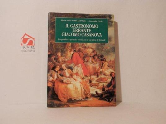 Il gastronomo errante Giacomo Casanova. Tra gamberi e pernici a tavola con il Cavaliere di Seingalt - copertina