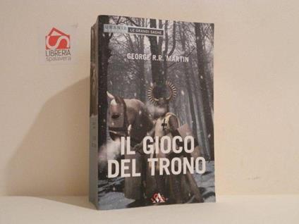 Il gioco del trono. Le cronache del Ghiaccio e del Fuoco - George R.R. Martin - copertina