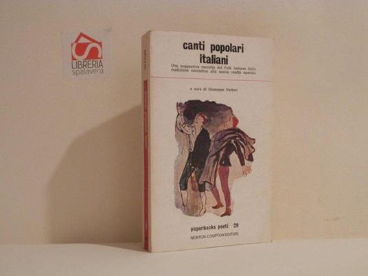 Canti popolari italiani. Una suggestiva raccolta del Folk italiano dalla tradizione contadina alla nuova realtà operaia - Giuseppe Vettori - copertina