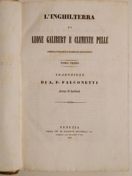 L' Inghilterra di Leone Galibert e Clemente Pellé. Inghilterra Scozia ed Irlanda di Leone Galibert e Clemente Pellé compilatori della Rassegna britannica - Galibert Leone - 2