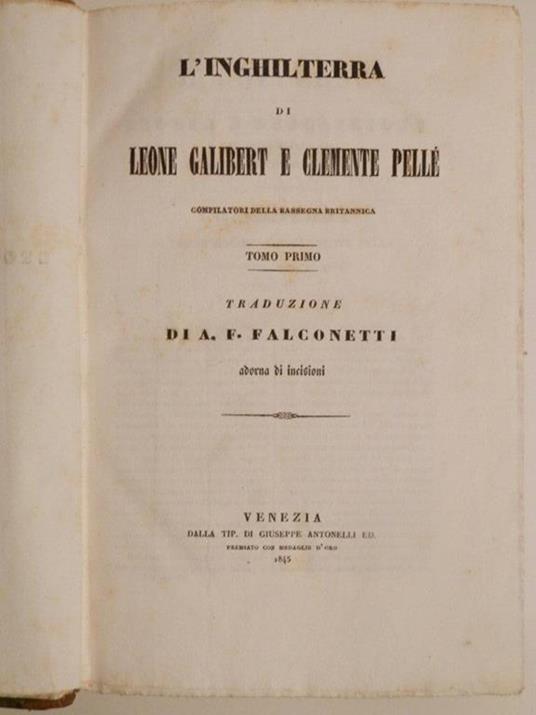 L' Inghilterra di Leone Galibert e Clemente Pellé. Inghilterra Scozia ed Irlanda di Leone Galibert e Clemente Pellé compilatori della Rassegna britannica - Galibert Leone - 2