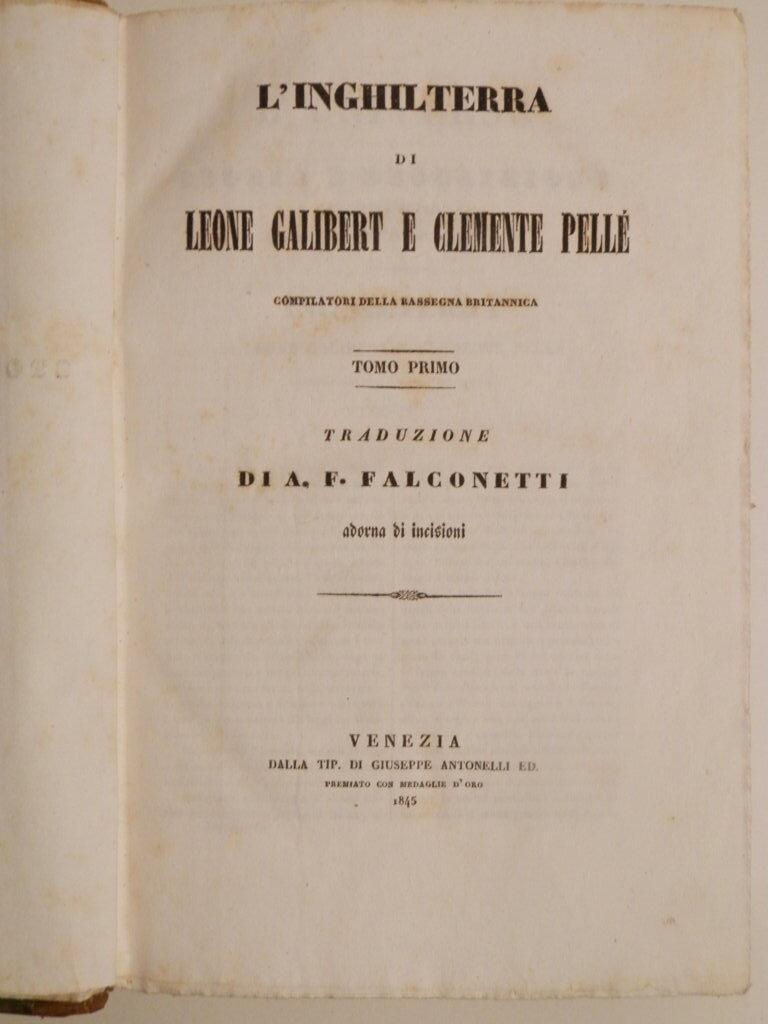 L' Inghilterra di Leone Galibert e Clemente Pellé. Inghilterra Scozia ed Irlanda di Leone Galibert e Clemente Pellé compilatori della Rassegna britannica