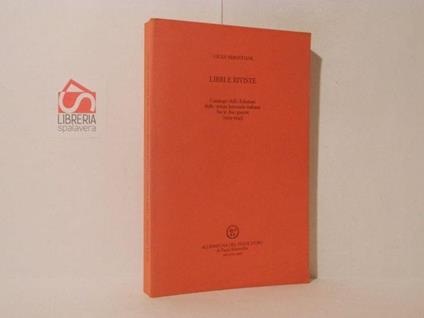 Libri e riviste. Catalogo delle Edizioni delle riviste letterarie italiane fra le due guerre 1919-1943 - Gioia Sebastiani - copertina