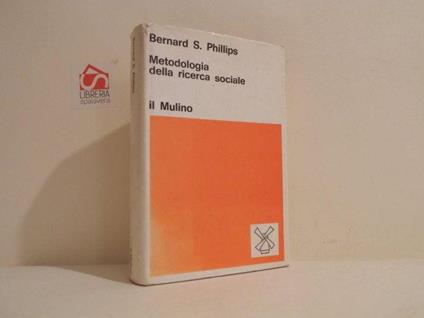 Metodologia della ricerca sociale - Bernard S. Phillips - copertina