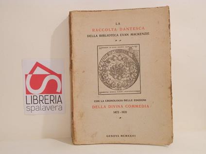 La Raccolta dantesca della Biblioteca Evan Mackenzie : con la cronologia delle edizioni della Divina Commedia - copertina