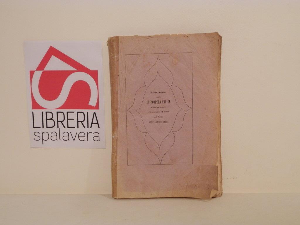 Dissertazione sopra la porpora antica e sopra la scoperta della porpora ne' murici : scritta nell'occasione di rispondere alle critiche del dr. Ambrogio Fusinieri
