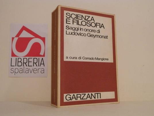 Scienza e filosofia : saggi in onore di Ludovico Geymonat - Corrado Mangione - copertina