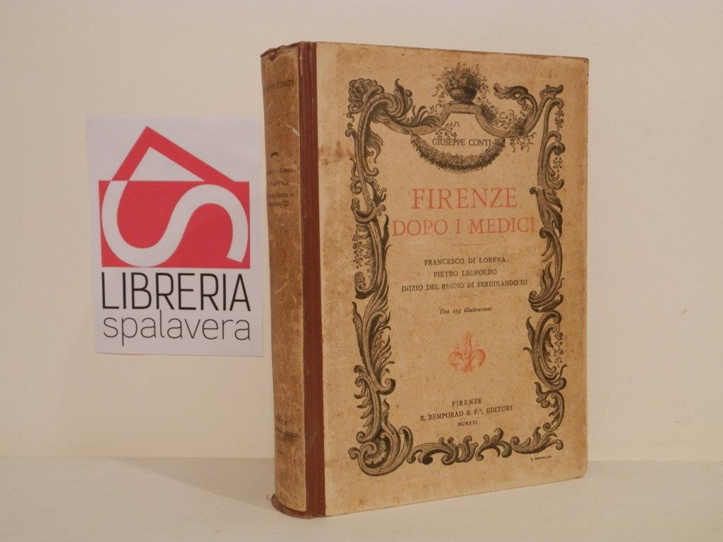 Firenze dopo i Medici : Francesco di Lorena, Pietro Leopoldo, inizio del Regno di Ferdinando III