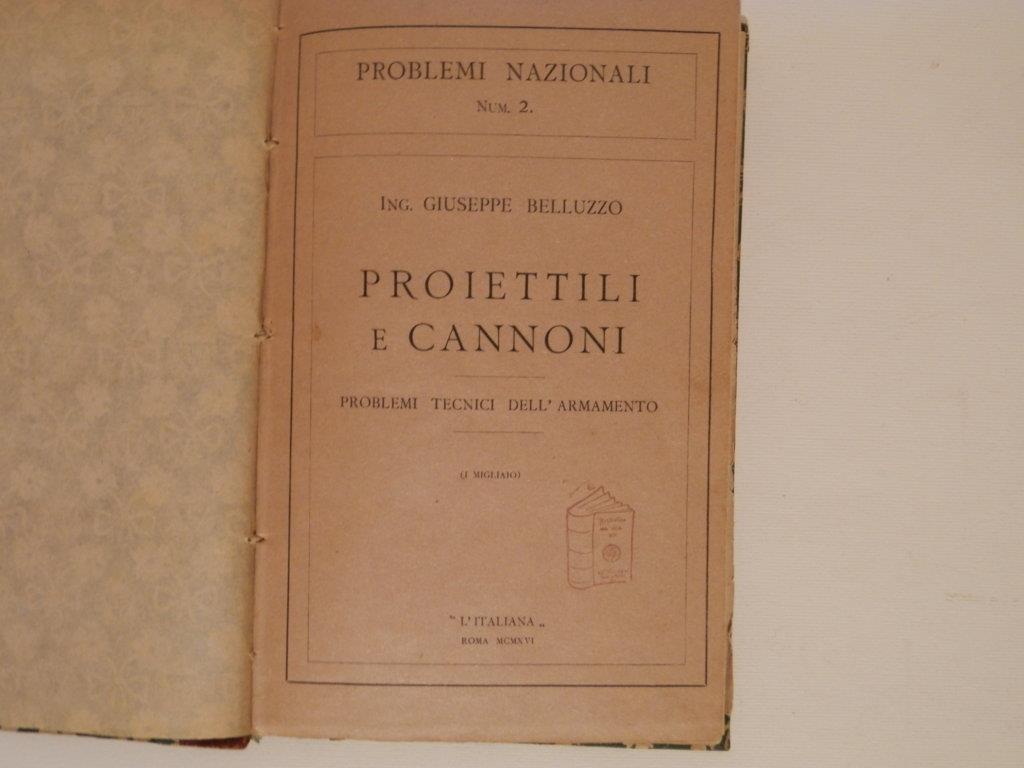 Proiettili e cannoni : problemi tecnici dell'armamento