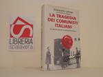 La tragedia del comunisti italiani. Le vittime del Pci in Unione Sovietica
