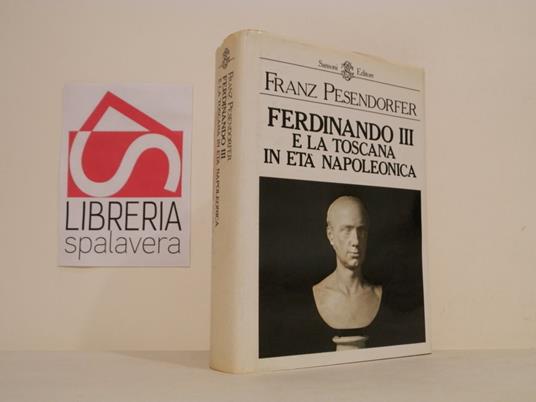 Ferdinando III e la Toscana in età napoleonica - Franz Pesendorfer - copertina