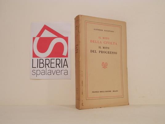 Il mito della civilta, il mito del progresso - Alfredo Niceforo - copertina