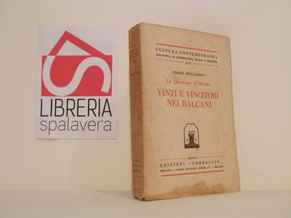 Vinti e vincitori nei Balcani : la questione d'Oriente - Cesare Spellanzon - copertina