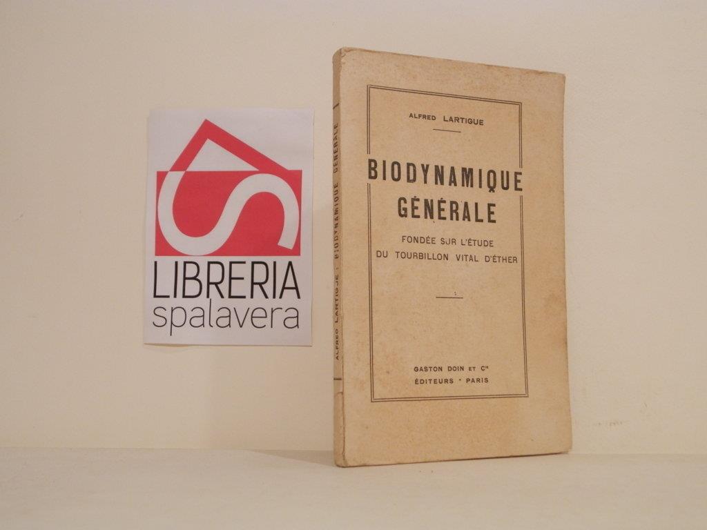 Biodynamique generale : fondee sur l'etude du Tourbillon vital d'Ether