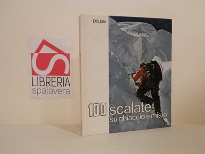 100 scalate su ghiaccio e misto - Walter Pause - copertina
