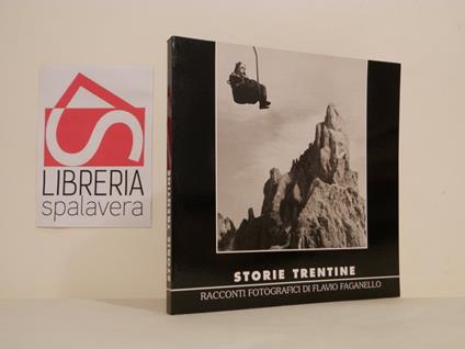 Storie trentine: racconti fotografici di Flavio Faganello - Mario Rigoni Stern - copertina