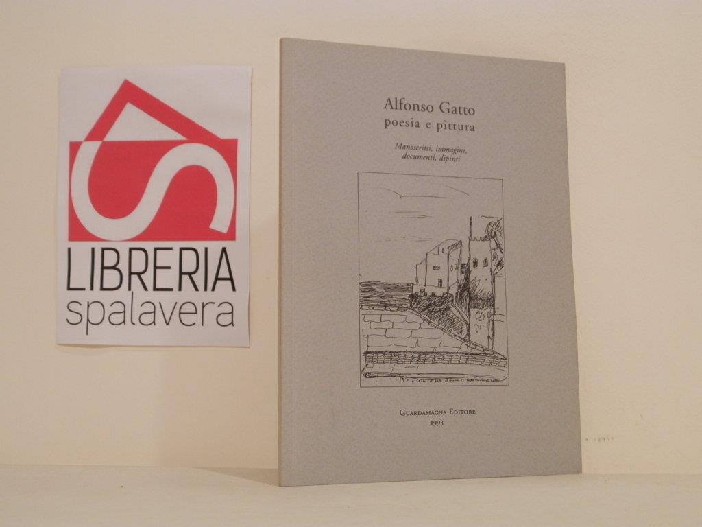 Alfonso Gatto, poesia e pittura : manoscritti, immagini, documenti, dipinti