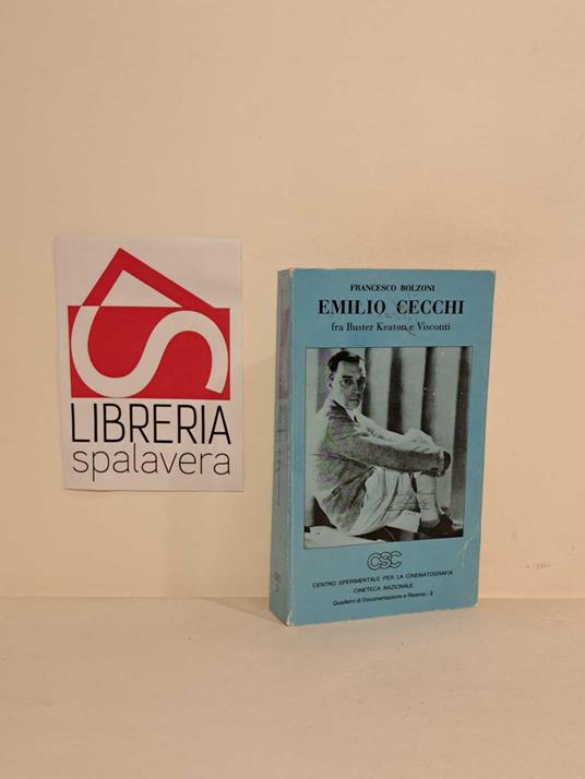 Emilio Cecchi fra Buster Keaton e Visconti - Francesco Bolzoni - copertina