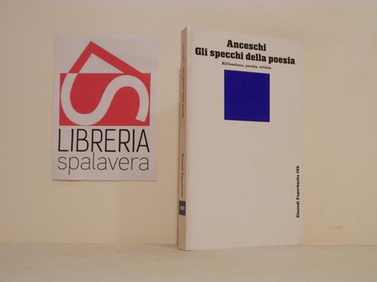 Gli specchi della poesia : riflessione, poesia, critica - Luciano Anceschi,Luciano Anceschi - copertina