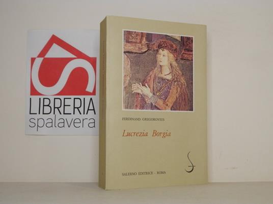 Lucrezia Borgia - Ferdinand Gregorovius - copertina