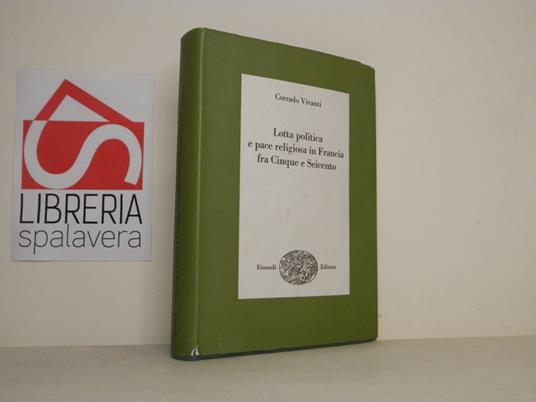 Lotta politica e pace religiosa in Francia fra Cinquecento e Seicento - Corrado Vivanti - copertina