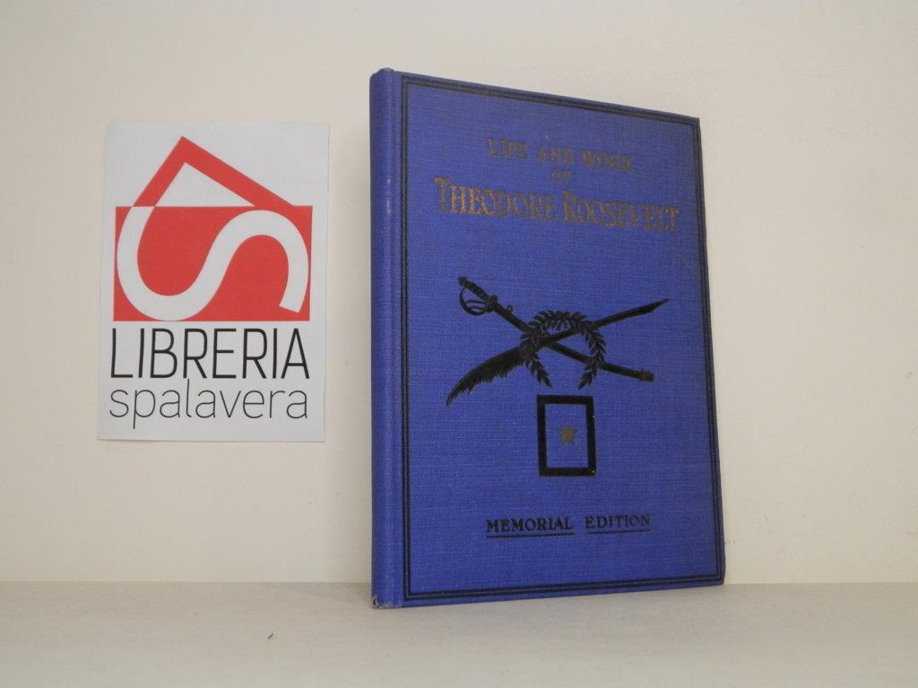 Life and work of Theodore Roosevelt. Memoriale edition