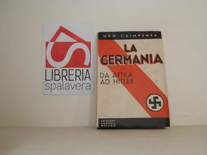 La Germania. Da Attila ad Hitler - Ugo Caimpenta - copertina