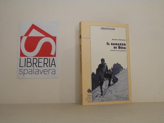 Il ragazzo di Buia. Appunti di un alpinista - Angelo Ursella - copertina