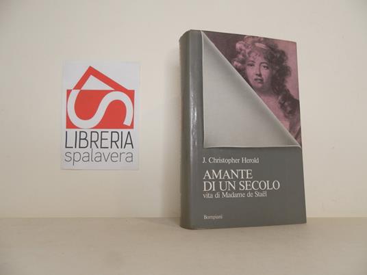 Amante di un secolo. Vita di Madame de Stael - Christopher J. Herold - copertina
