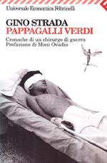 Pappagalli verdi. Cronache di un chirurgo di guerra Strada, Gino