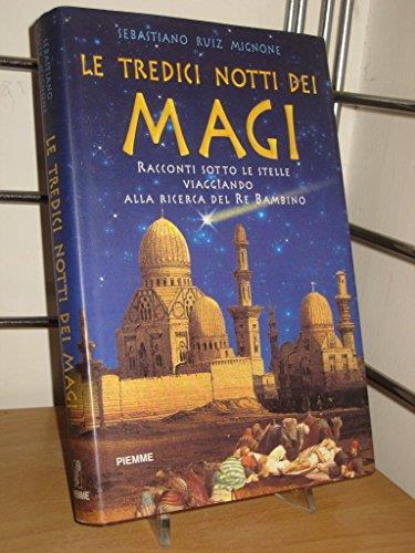 Le tredici notti dei Magi. Racconti sotto le stelle viaggiando alla ricerca del re bambino - Sebastiano Ruiz Mignone - copertina