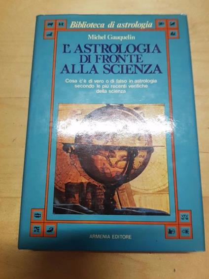 L' Astrologia di fronte alla scienza. Michel Gauquelin. Ediz. Armenia. 1981 - copertina
