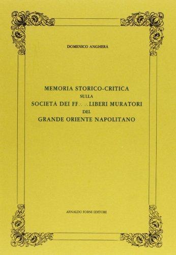 Memoria storico-critica sulla Società dei fratelli liberi muratori del Grande Oriente napolitano (rist. anast. 1864) - Domenico Angherà - copertina