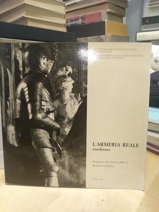 L' Armeria reale riordinata rapporto dei lavori 1969-77 ricerche storiche - Franco Mazzini - copertina