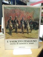 L' Esercito italiano storia di uomini e armi editalia
