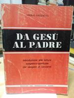 Da gesù al padre introduzione alla lettura esegetico spirituale del vangelo di giovanni