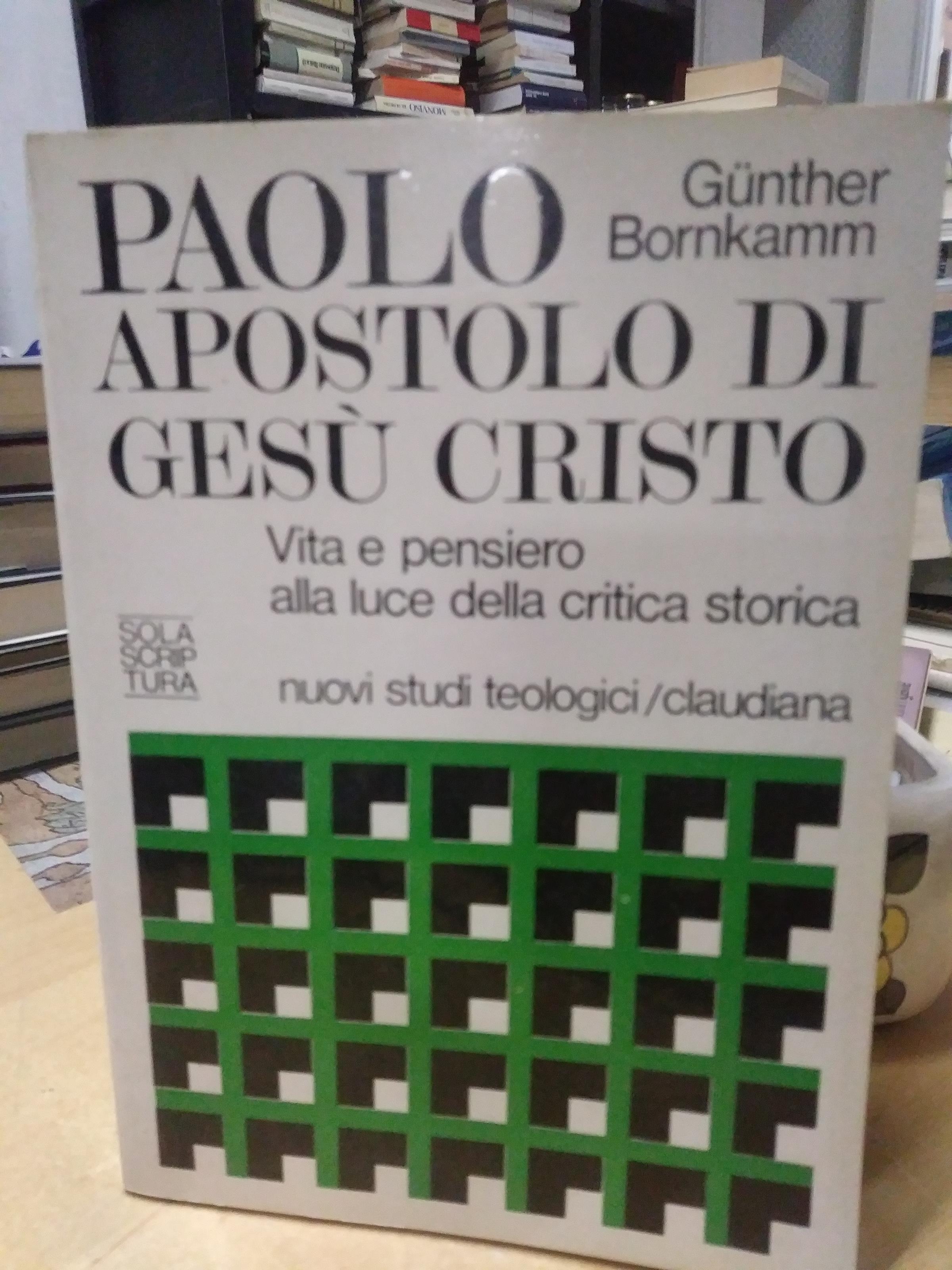 Paolo apostolo di gesù cristo vita e pensiero alla luce della critica storica