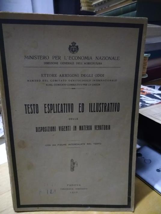 Testo esplicito ed illustrativo delle disposizioni vigenti in materia venatoria arrigoni 1926 - Ettore Arrigoni Degli Oddi - copertina
