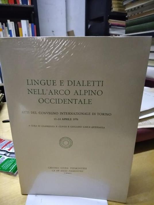 Lingue e dialetti nell'arco alpino occidentale atti del convegno internazionale di torino - copertina
