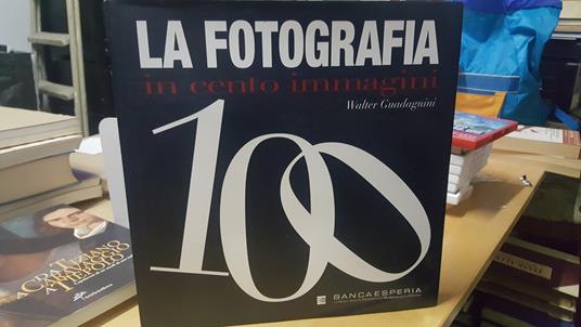 la fotografia in cento immagini walter guadagnini - copertina