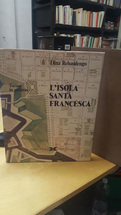 Torino in archivio l'isola di santa francesa dina rebaudengo - Dina Rebaudengo - copertina