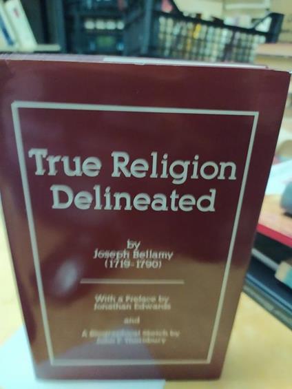 True religion delineated by joseph bellamy 1719 1790 - copertina