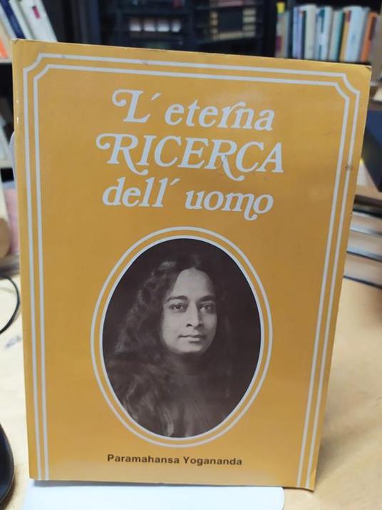 L' Eterna ricerca delL' uomo paramahansa yogananda - copertina