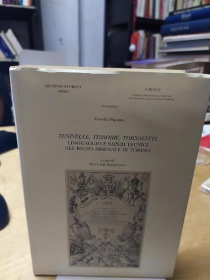 tenivelle tessoire tornavitti ,linguaggio e saperi tecnici nel regio arsenale di torino - copertina