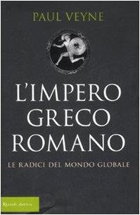 L' impero greco romano. Le radici del mondo globale Veyne, Paul Bellingeri, S. Arena, S. Dapelli, L. C. and Stucchi, S - Paul Veyne - copertina