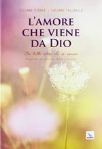 L' amore che viene da Dio. Per tutti coloro che si amano
