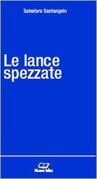 Le lance spezzate - Salvatore Santangelo - copertina
