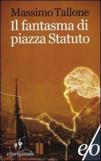 Il fantasma di piazza Statuto Tallone, Massim - Massimo Tallone - copertina