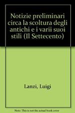 Notizie preliminari circa la scoltura degli antichi e i varii suoi stili